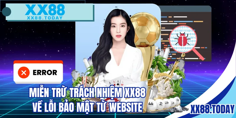Miễn trừ trách nhiệm XX88 về lỗi bảo mật từ website 