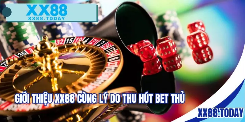 Giới thiệu XX88 cùng lý do thu hút bet thủ